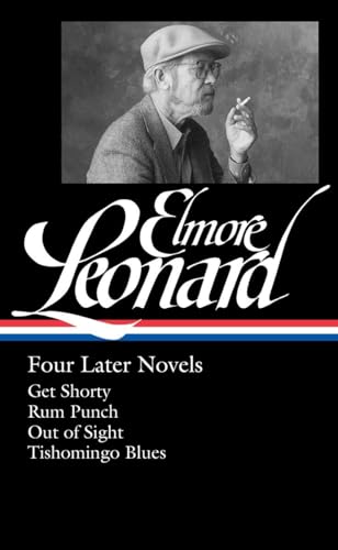 Elmore Leonard: Four Later Novels (LOA #280): Get Shorty / Rum Punch / Out of Sight / Tishomingo Blues (Library of America Elmore Leonard Edition)