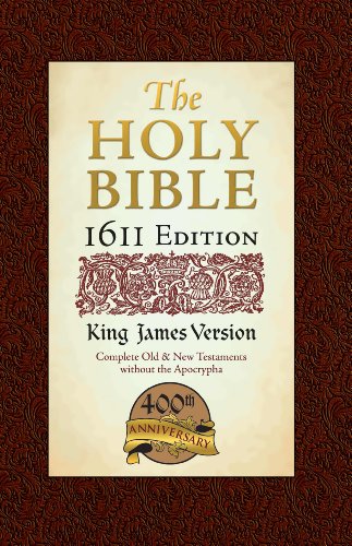 The Holy Bible: King James Version, 400th Anniversary, I6II Edition, The Complete Old & New Testaments Without the Apocrypha