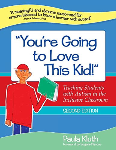"you're Going to Love This Kid!": Teaching Students with Autism in the Inclusive Classroom, Second Edition