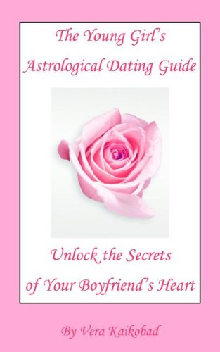 The Young Girl's Astrological Dating Guide