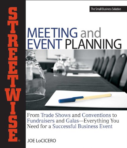 Streetwise[registered] Meeting and Event Planning: From Trade Shows and Conventions to Fundraisers and Galas - Everything You Need for a Successful Business Event (Adams Streetwise Series)