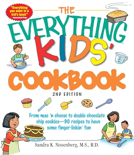 The Everything Kids: Cookbook 2nd Edition: From mac 'n cheese to double chocolate chip cookies - 90 recipes to have some finger-lickin' fun (Everything® Kids Series)