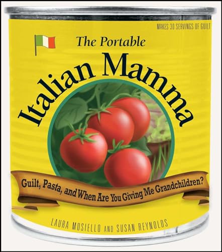 The Portable Italian Mamma: Guilt, Pasta, and When Are You Giving Me Grandchildren?