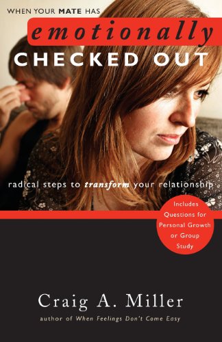 When Your Mate Has Emotionally Checked Out: Radical Steps to Transform Your Relationship