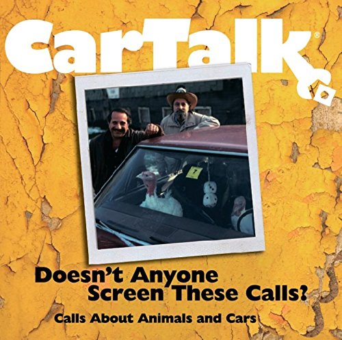 Car Talk: Doesn't Anyone Screen These Calls?: Calls About Animals and Cars