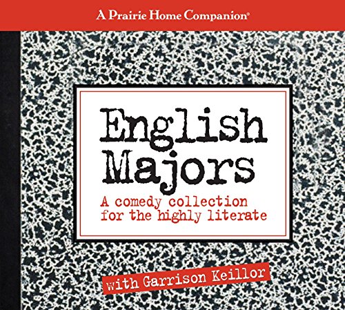 A Prairie Home Companion: English Majors, a Comedy Collection for the Highly Literate (Prairie Home Companion (Audio))