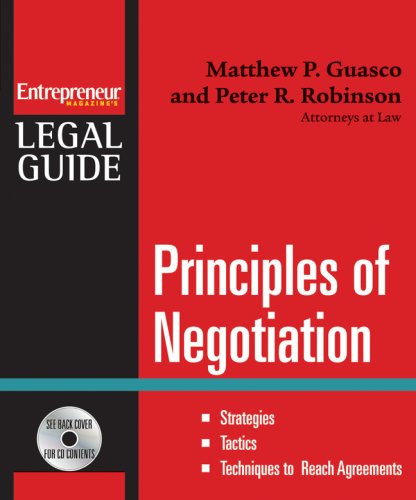 Principles of Negotiation: Strategies, Tactics, Techniques To Reach Agreements (Enrtepreneur's Legal Guides)