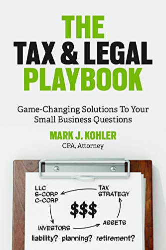 The Tax and Legal Playbook: Game-Changing Solutions to Your Small-Business Questions