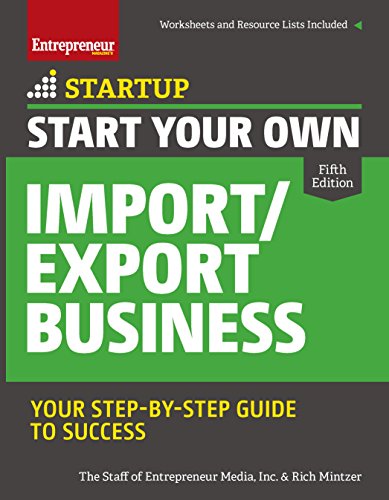 Start Your Own Import/Export Business: Your Step-By-Step Guide to Success