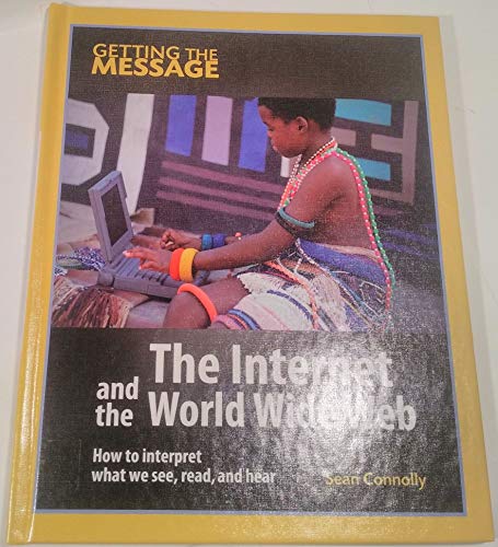 The Internet and the World Wide Web (Getting the Message)