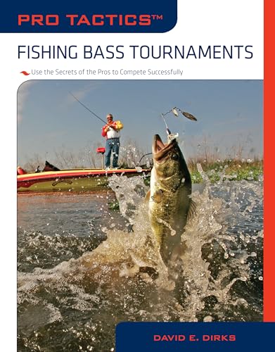 Pro Tactics™: Fishing Bass Tournaments: Use The Secrets Of The Pros To Compete Successfully