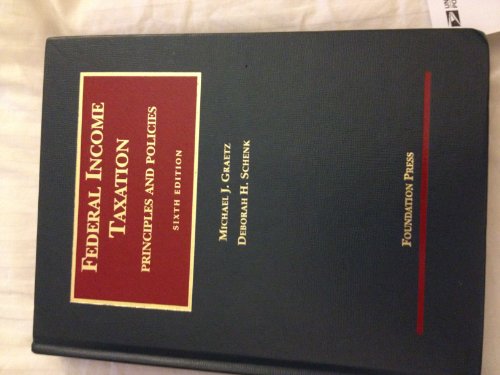 Federal Income Taxation: Principles and Policies
