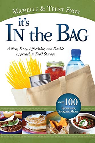 It's in the Bag: A New, Easy, Affordable, and Doable Approach to Food Storage