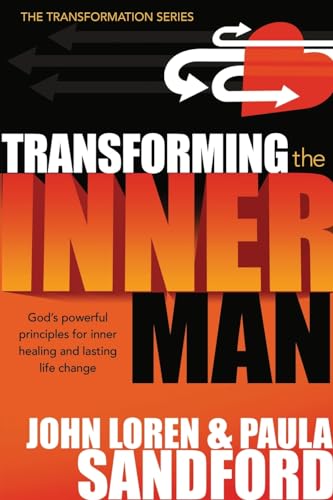 Transforming The Inner Man: God's Powerful Principles for Inner Healing and Lasting Life Change
