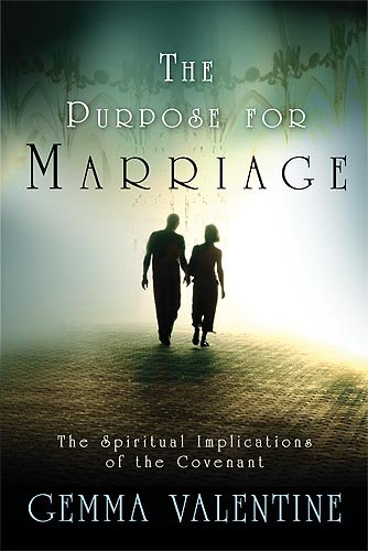 Purpose For Marriage, The: The Spiritual Implications of the Covenant