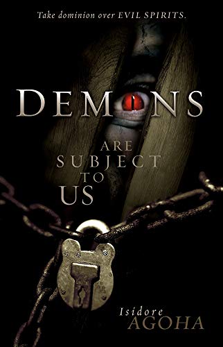 DEMONS ARE SUBJECT TO US: Take Dominion Over Evil Spirits