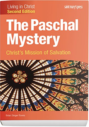 The Paschal Mystery: Christ's Mission of Salvation (Second Edition) Student Text (Living in Christ)