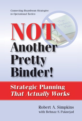 Not Another Pretty Binder!: Strategic Planning That Actually Works