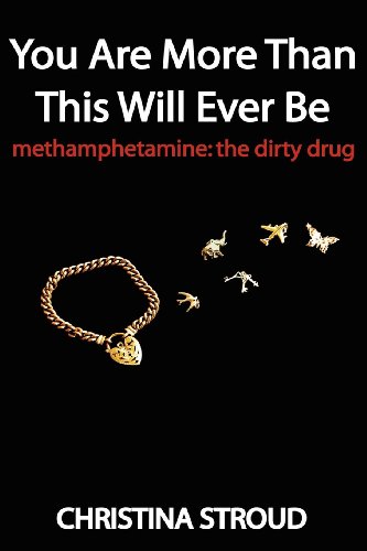 You Are More Than This Will Ever Be: Methamphetamine: the dirty drug