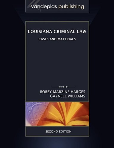 Louisiana Criminal Law: Cases and Materials, Second Edition
