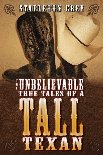 The Unbelievable True Tales of a Tall Texan