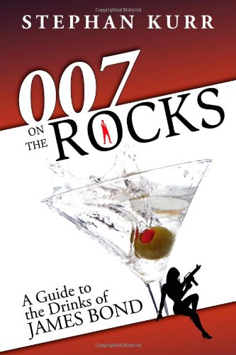 007 on the Rocks: A Guide to the Drinks of James Bond