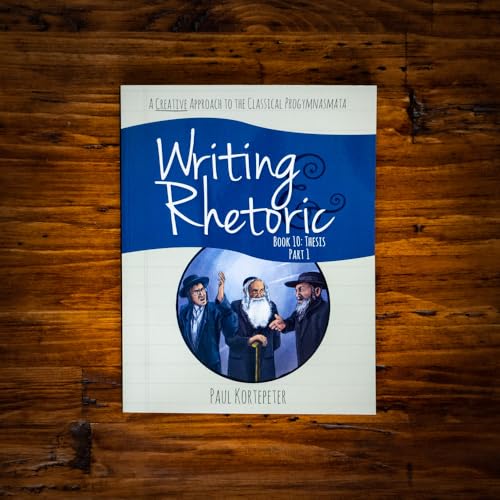 Writing & Rhetoric Book 10: Thesis Part I (Student Edition)