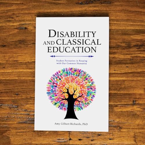 Disability and Classical Education: Student Formation in Keeping with Our Common Humanity