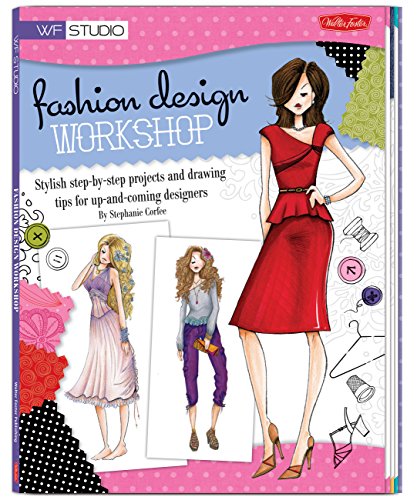Fashion Design Workshop: Stylish step-by-step projects and drawing tips for up-and-coming designers: 1 (WF Studio)