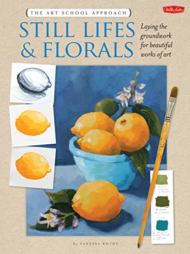 Art School Approach: Still Lifes & Florals