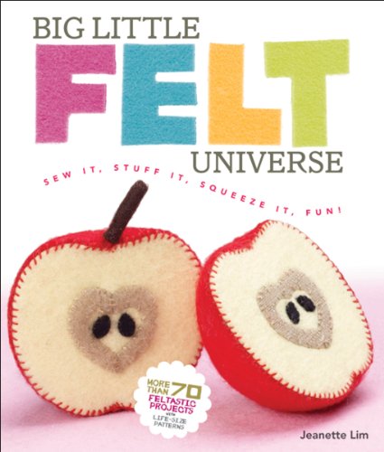Big Little Felt Universe: Sew It, Stuff It, Squeeze It, Fun!