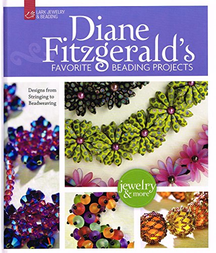 Diane Fitzgerald's Favorite Beading Projects: Designs from Stringing to Beadweaving