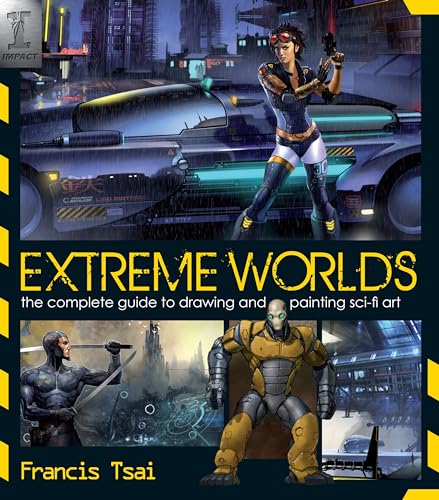 Extreme Worlds: The Complete Guide to Drawing and Painting Sci-fi Art