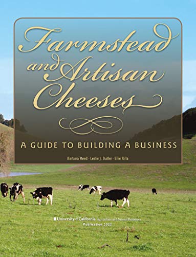 Farmstead and Artisan Cheeses: A Guide to Building a Business