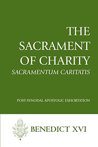 The Sacrament of Charity: Sacramentum Caritatis