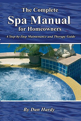 The Complete Spa Manual for Homeowners A Step-by-Step Maintenance and Therapy Guide