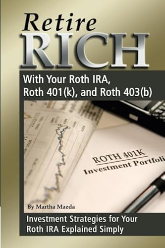 Retire Rich With Your Roth IRA, Roth 401(k), and Roth 403(b) Investment Strategies for Your Roth IRA Explained Simply