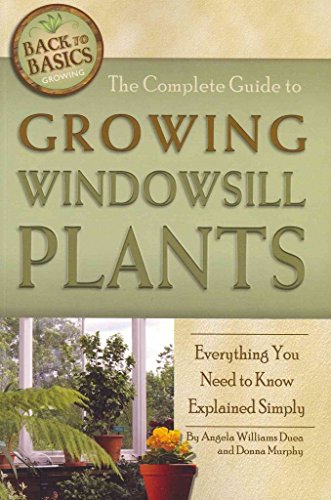 The Complete Guide to Growing Windowsill Plants Everything You Need to Know Explained Simply (Back to Basics Growing)