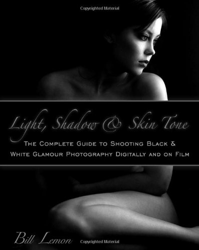 Light, Shadow & Skin Tone: The Complete Guide to Shooting Black & White Glamour Photography Both Digitally and on Film