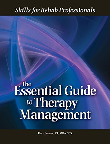 The Essential Guide to Therapy Management: Skills for Rehab Professionals