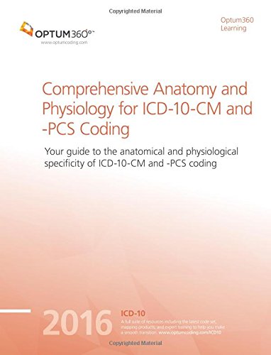 Comprehensive Anatomy and Physiology for ICD-10-CM and PCS Coding 2016