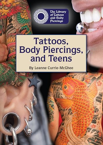 Tattoos, Body Piercings, and Teens (The Library of Tattoos and Body Piercings)