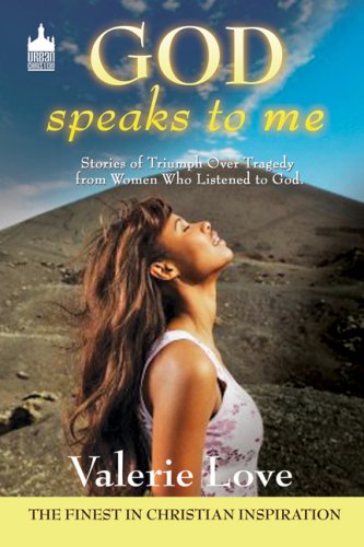 God Speaks to Me: Stories of Triumph Over Tragedy from Women Who Listened to God