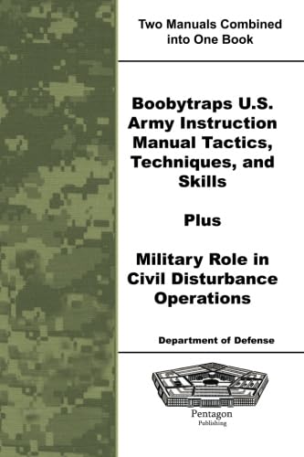 Boobytraps U.S. Army Instruction Manual Tactics, Techniques, and Skills Plus Military Role in Civil Disturbance Operations