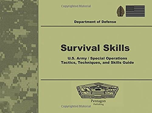 Survival Skills U.S. Army / Special Operations Tactics, Techniques, and Skills Guide