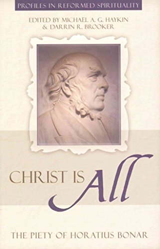 Christ Is All: The Piety of Horatius Bonar