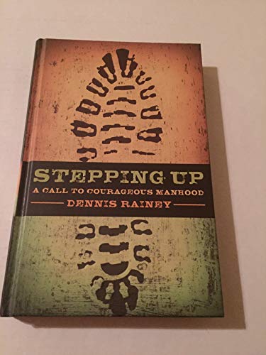 Stepping Up: A Call to Courageous Manhood