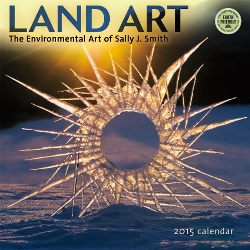 Land Art 2015 Calendar: The Environmental Art of Sally J. Smith