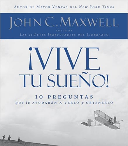 Vive tu sueno!/ Put Your Dream to the Test!: 10 Preguntas Que Te Ayudaran a Verlo Y Obtenerlo/ 10 Questions That Will Help You See It and Seize It