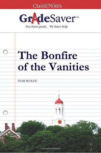 GradeSaver(tm) ClassicNotes The Bonfire of the Vanities